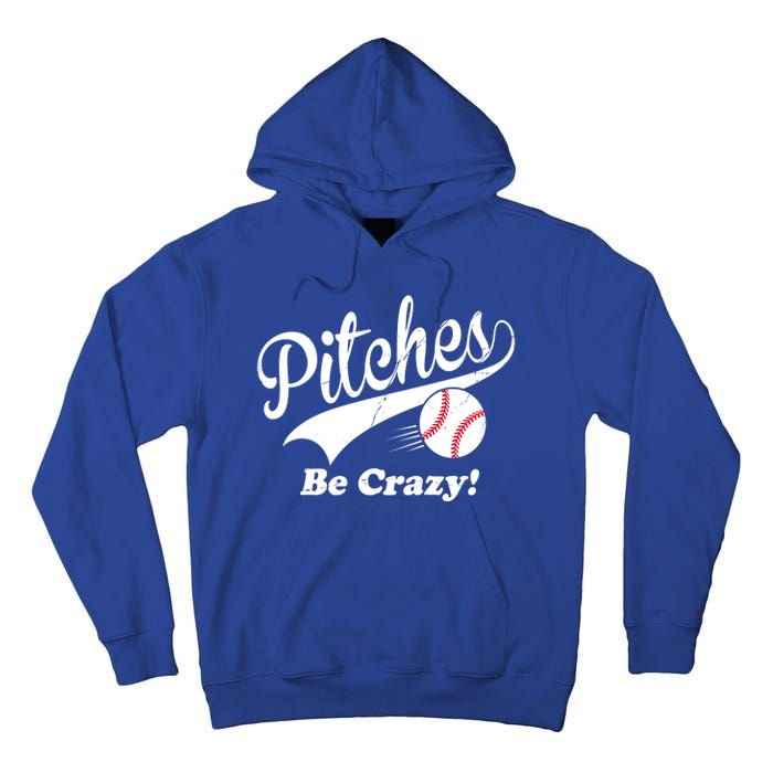 Pitches Be Crazy Funny Baseball Sport Tall Hoodie