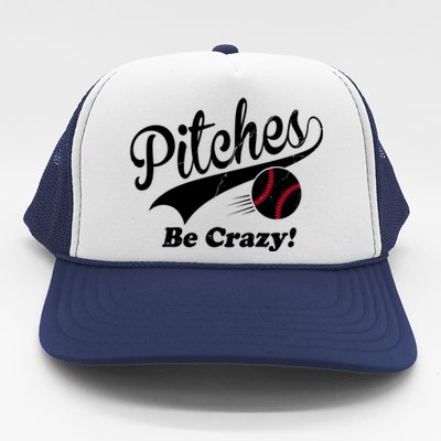 Pitches Be Crazy Funny Baseball Sport Trucker Hat