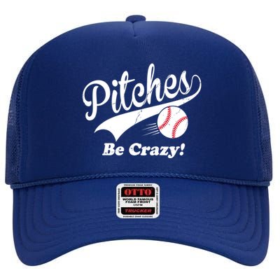 Pitches Be Crazy Funny Baseball Sport High Crown Mesh Back Trucker Hat