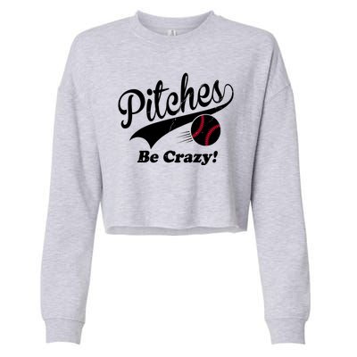 Pitches Be Crazy Funny Baseball Sport Cropped Pullover Crew