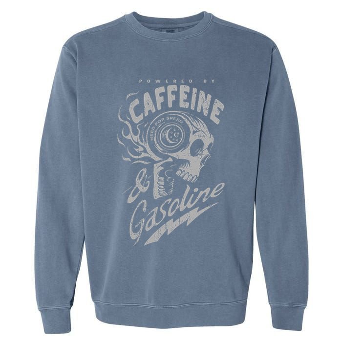 Powered By Caffeine And Gasoline Garment-Dyed Sweatshirt