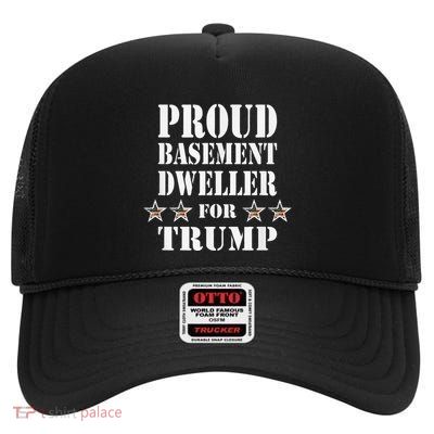 Proud Basement Dweller For Trump For President High Crown Mesh Back Trucker Hat