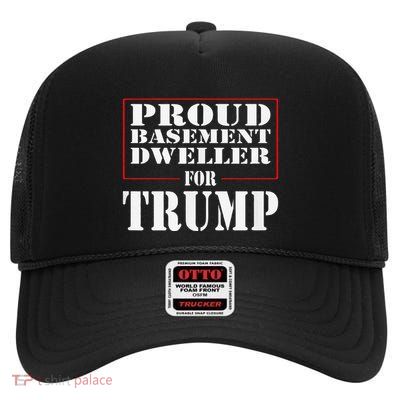 Proud Basement Dweller For Trump For President High Crown Mesh Back Trucker Hat