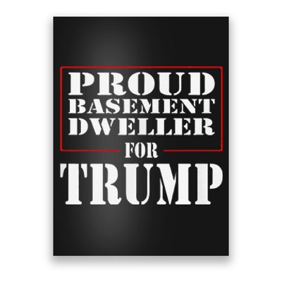 Proud Basement Dweller For Trump For President Poster