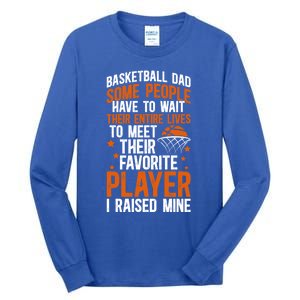 Proud Basketball Dad Basketball Player Dad Basketball Father Meaningful Gift Tall Long Sleeve T-Shirt