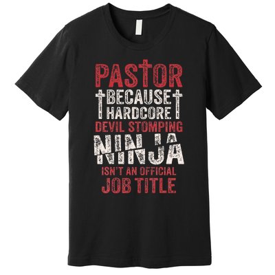 Pastor Because Devil Stomping Ninja IsnT Job Title Premium T-Shirt