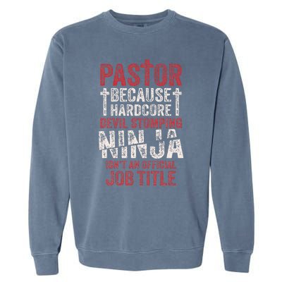 Pastor Because Devil Stomping Ninja IsnT Job Title Garment-Dyed Sweatshirt