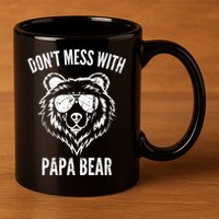 Papa Bear Design Dont Mess With Papa Bear Funny Fathers Day Meaningful Gift 11oz C Handle Ceramic Mug