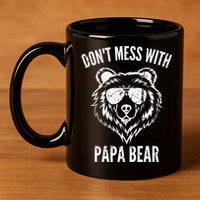 Papa Bear Design Dont Mess With Papa Bear Funny Fathers Day Meaningful Gift 11oz C Handle Ceramic Mug