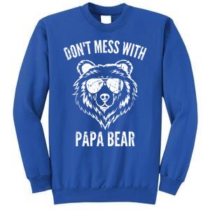 Papa Bear Design Dont Mess With Papa Bear Funny Fathers Day Meaningful Gift Tall Sweatshirt