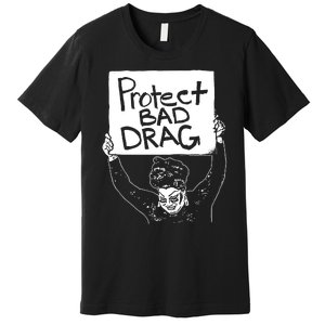 Protect Bad Drag Premium T-Shirt