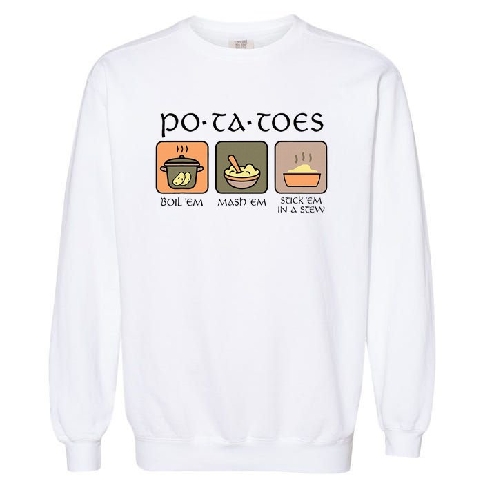 Potatoes Boil Em Stick Em In A Stew Garment-Dyed Sweatshirt