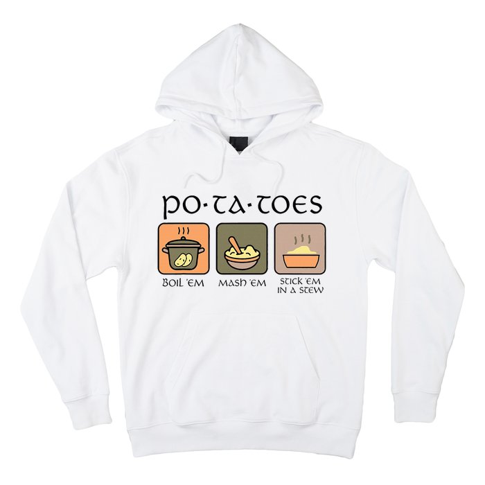 Potatoes Boil Em Stick Em In A Stew Hoodie