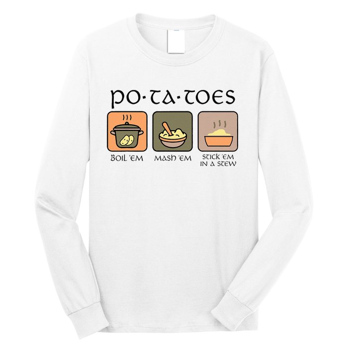 Potatoes Boil Em Stick Em In A Stew Long Sleeve Shirt