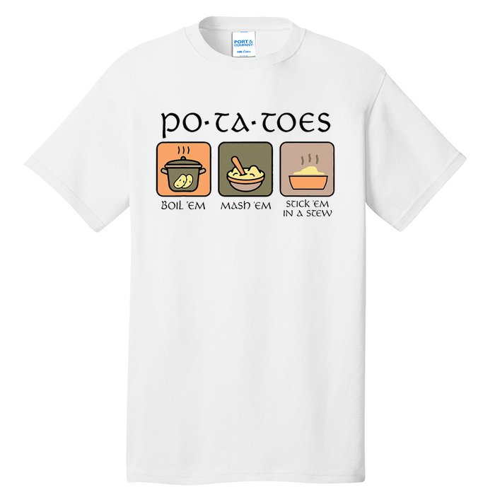 Potatoes Boil Em Stick Em In A Stew Tall T-Shirt