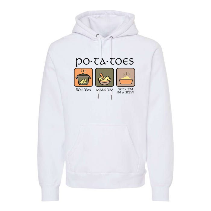 Potatoes Boil Em Stick Em In A Stew Premium Hoodie