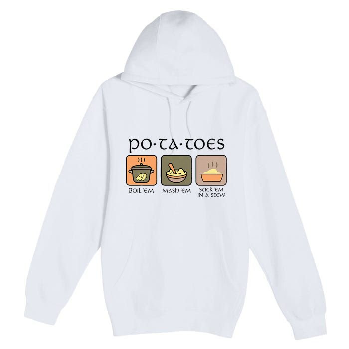 Potatoes Boil Em Stick Em In A Stew Premium Pullover Hoodie