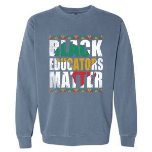 Pride Black Educators Matter History Month Teacher Gift Garment-Dyed Sweatshirt