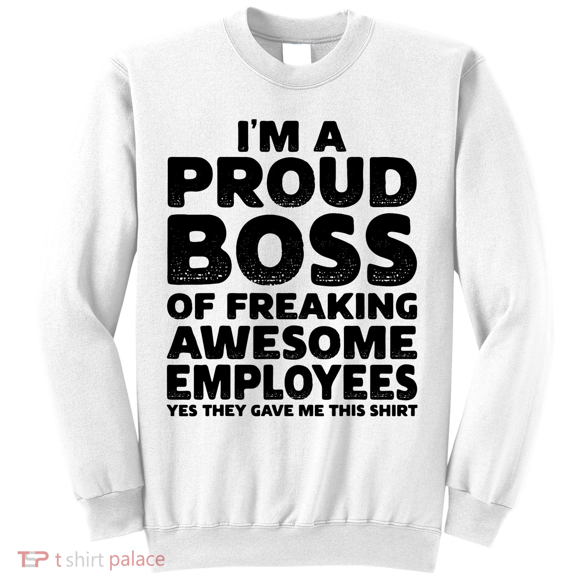 Proud Boss Employee Office Boss Day Funny Boss Sweatshirt