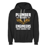 Plumber Because Engineers Need Heroes Too Plumbing Plumbers Garment-Dyed Fleece Hoodie