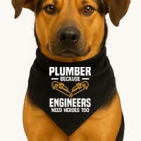 Plumber Because Engineers Need Heroes Too Plumbing Plumbers USA-Made Doggie Bandana
