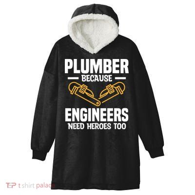 Plumber Because Engineers Need Heroes Too Plumbing Plumbers Hooded Wearable Blanket