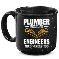 Plumber Because Engineers Need Heroes Too Plumbing Plumbers 15oz Campfire Ceramic Mug