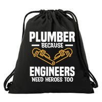 Plumber Because Engineers Need Heroes Too Plumbing Plumbers Drawstring Bag