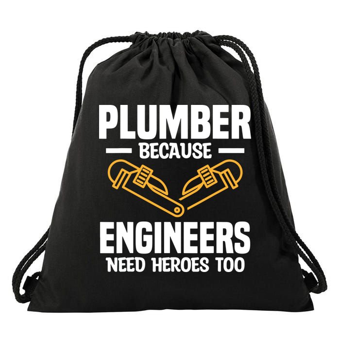 Plumber Because Engineers Need Heroes Too Plumbing Plumbers Drawstring Bag