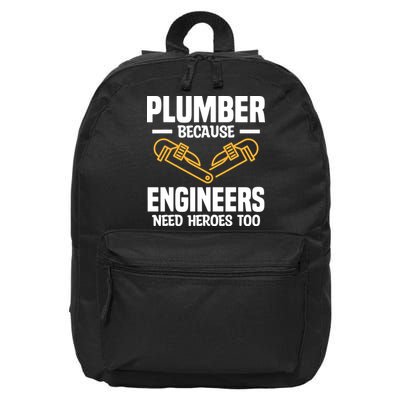 Plumber Because Engineers Need Heroes Too Plumbing Plumbers 16 in Basic Backpack