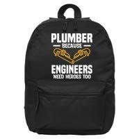 Plumber Because Engineers Need Heroes Too Plumbing Plumbers 16 in Basic Backpack