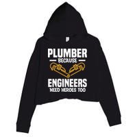 Plumber Because Engineers Need Heroes Too Plumbing Plumbers Crop Fleece Hoodie
