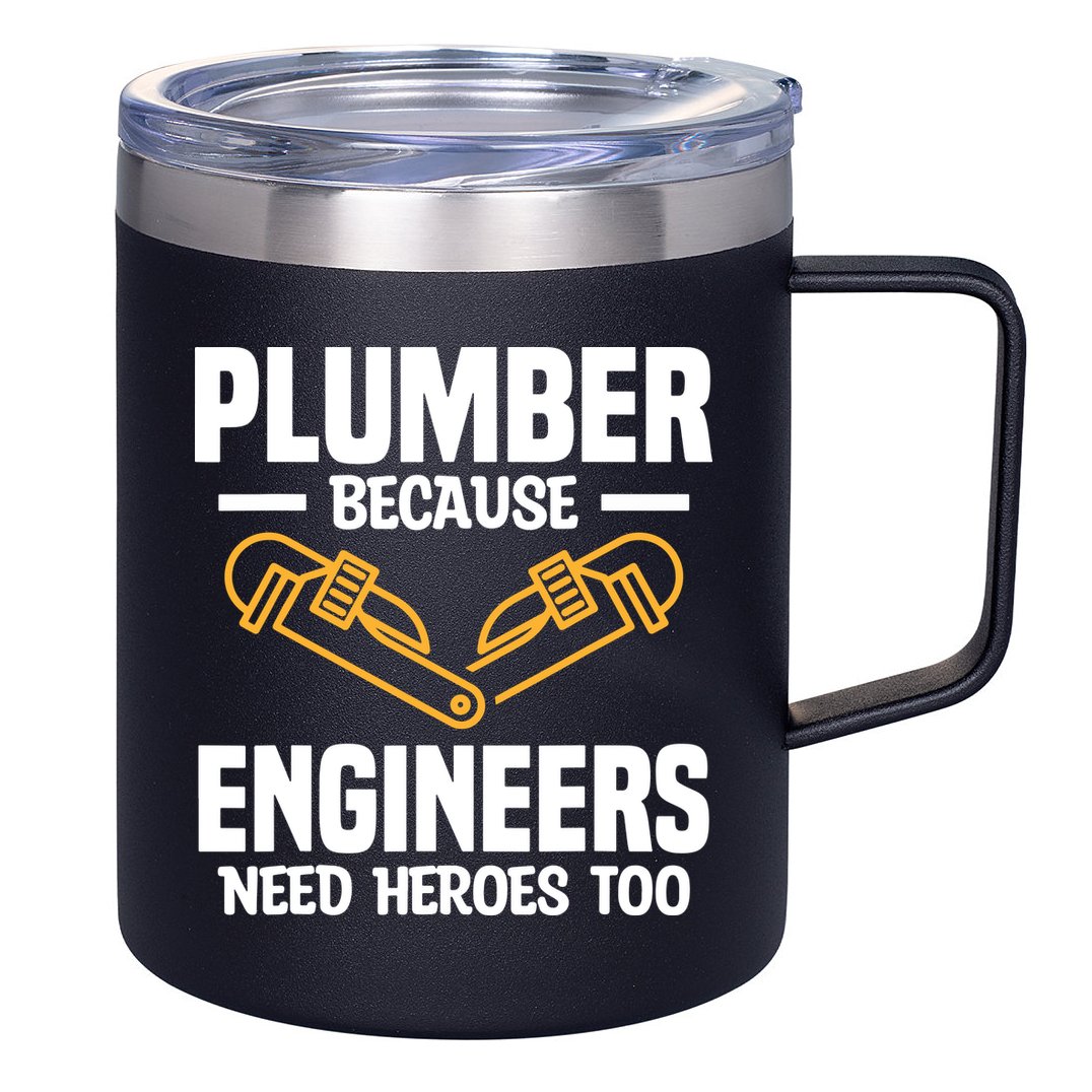 Plumber Because Engineers Need Heroes Too Plumbing Plumbers 12oz Stainless Steel Coffee Mug