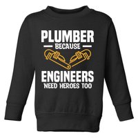 Plumber Because Engineers Need Heroes Too Plumbing Plumbers Toddler Sweatshirt