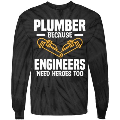 Plumber Because Engineers Need Heroes Too Plumbing Plumbers Tie-Dye Long Sleeve Shirt