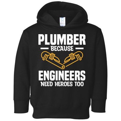 Plumber Because Engineers Need Heroes Too Plumbing Plumbers Toddler Hoodie