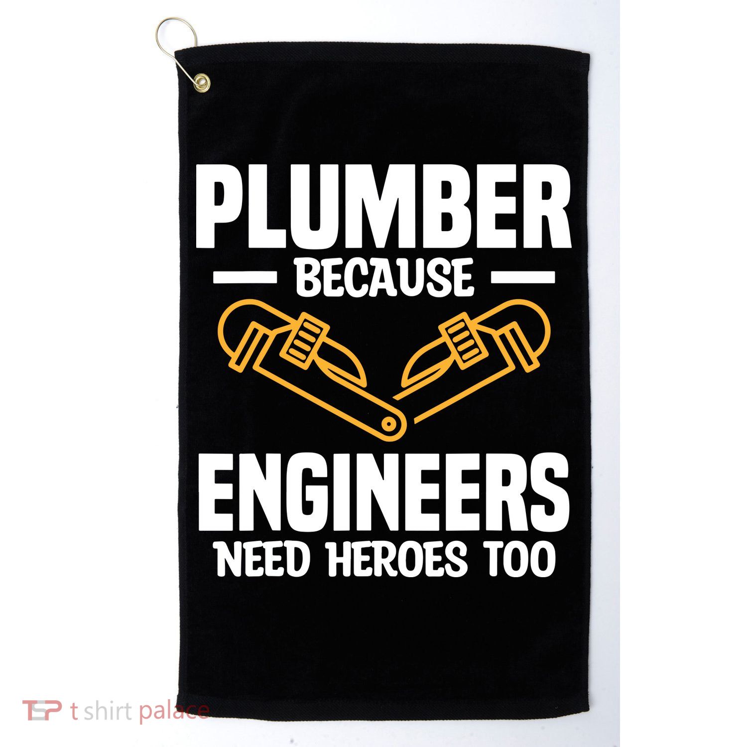 Plumber Because Engineers Need Heroes Too Plumbing Plumbers Golf Towel