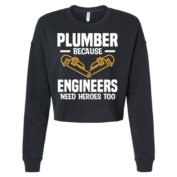 Plumber Because Engineers Need Heroes Too Plumbing Plumbers Cropped Pullover Crew