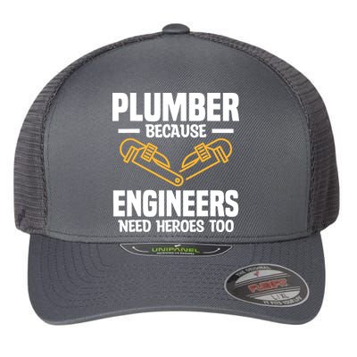 Plumber Because Engineers Need Heroes Too Plumbing Plumbers Flexfit Unipanel Trucker Cap