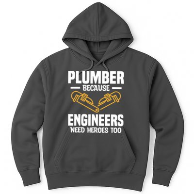 Plumber Because Engineers Need Heroes Too Plumbing Plumbers Hoodie