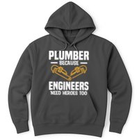 Plumber Because Engineers Need Heroes Too Plumbing Plumbers Hoodie