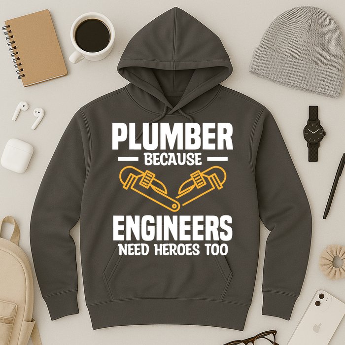 Plumber Because Engineers Need Heroes Too Plumbing Plumbers Hoodie
