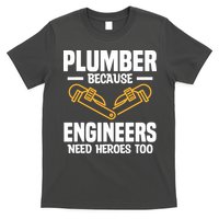 Plumber Because Engineers Need Heroes Too Plumbing Plumbers T-Shirt