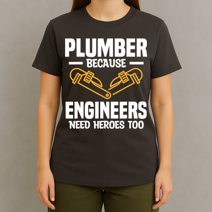 Plumber Because Engineers Need Heroes Too Plumbing Plumbers T-Shirt