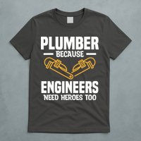Plumber Because Engineers Need Heroes Too Plumbing Plumbers T-Shirt