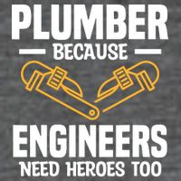 Plumber Because Engineers Need Heroes Too Plumbing Plumbers Button