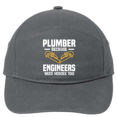 Plumber Because Engineers Need Heroes Too Plumbing Plumbers 7-Panel Snapback Hat