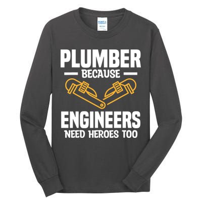 Plumber Because Engineers Need Heroes Too Plumbing Plumbers Tall Long Sleeve T-Shirt