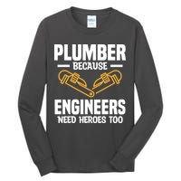 Plumber Because Engineers Need Heroes Too Plumbing Plumbers Tall Long Sleeve T-Shirt
