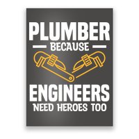 Plumber Because Engineers Need Heroes Too Plumbing Plumbers Poster